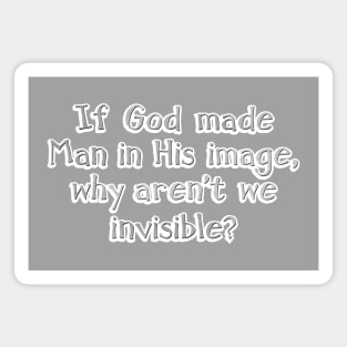 If God made Man in His image, Magnet